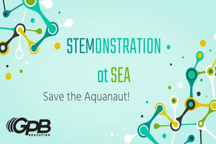 STEMonstration at Sea: Save the Aquanaut!