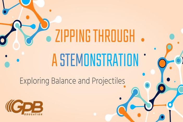 Zipping Through a STEMonstration: Exploring Balance and Projectiles