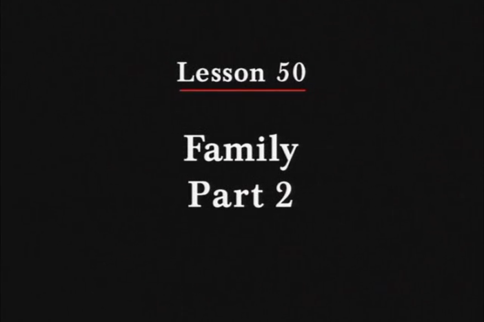 JPN II, Lesson 50. The topic covered is family: where someone lives.