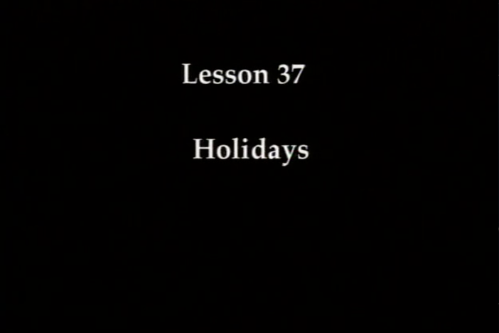 JPN I, Lesson 37. The topics covered are holidays and other events.