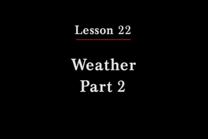 JPN II, Lesson 22. The topics covered are seasons and weather.