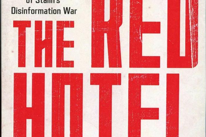 'The Red Hotel' tells the story of Western journalists who were largely confined to Moscow's Metropol Hotel as they attempted to cover the Soviet side of World War II.