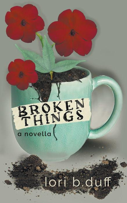 Broken Things by Lori B. Duff