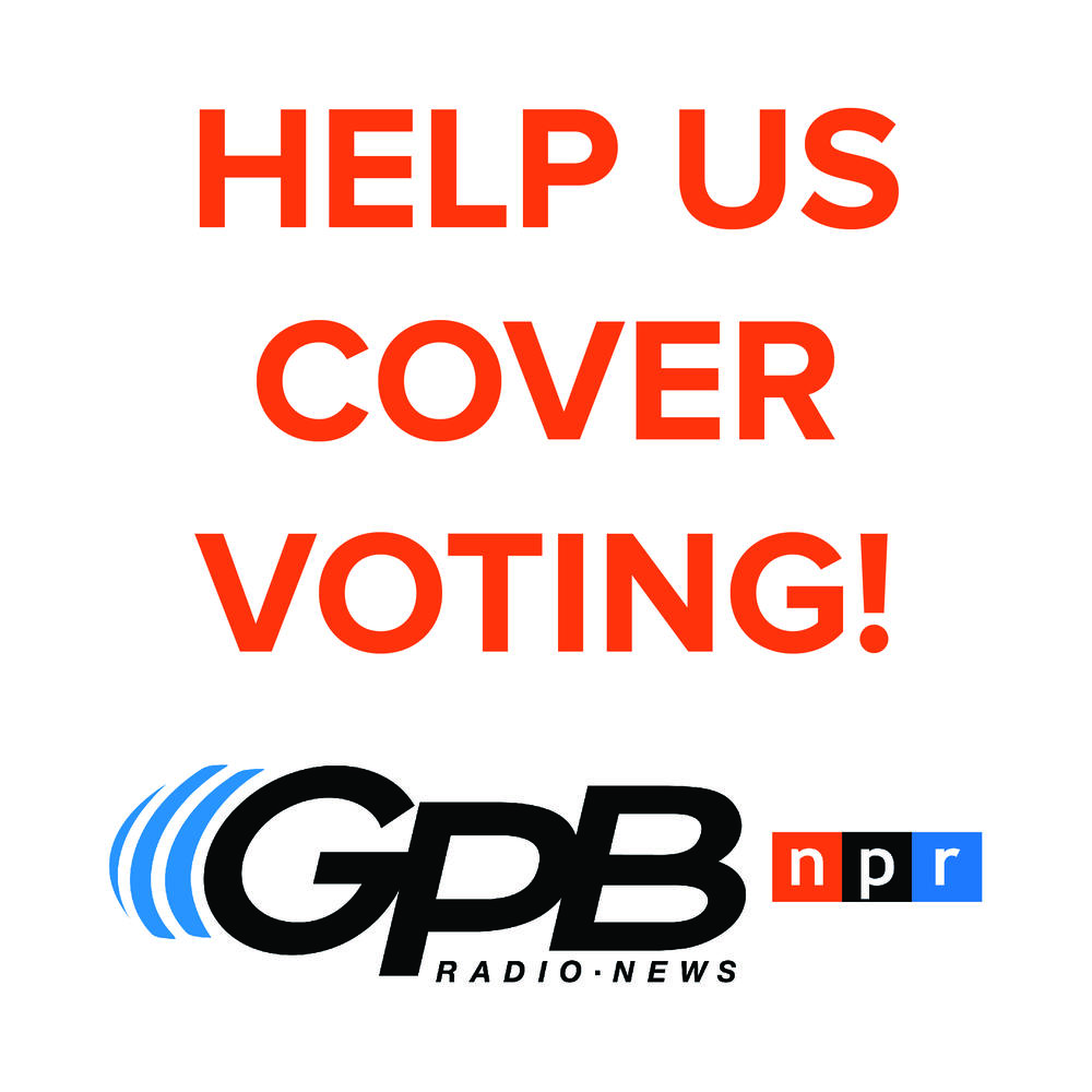 Help GPB News Cover Voting In Georgia | Georgia Public Broadcasting