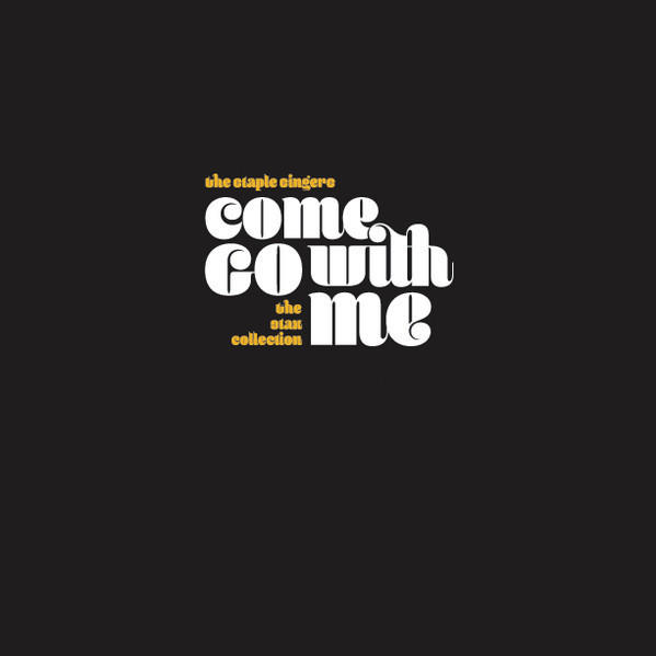 <em>Come Go With Me: The Stax Collection</em>, The Staple Singers