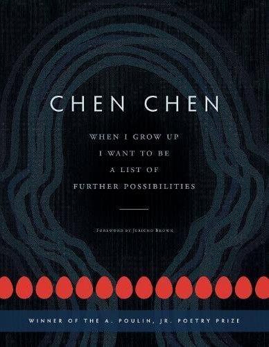 <em>When I Grow Up I Want To Be A List Of Further Possibilities, </em>by Chen Chen