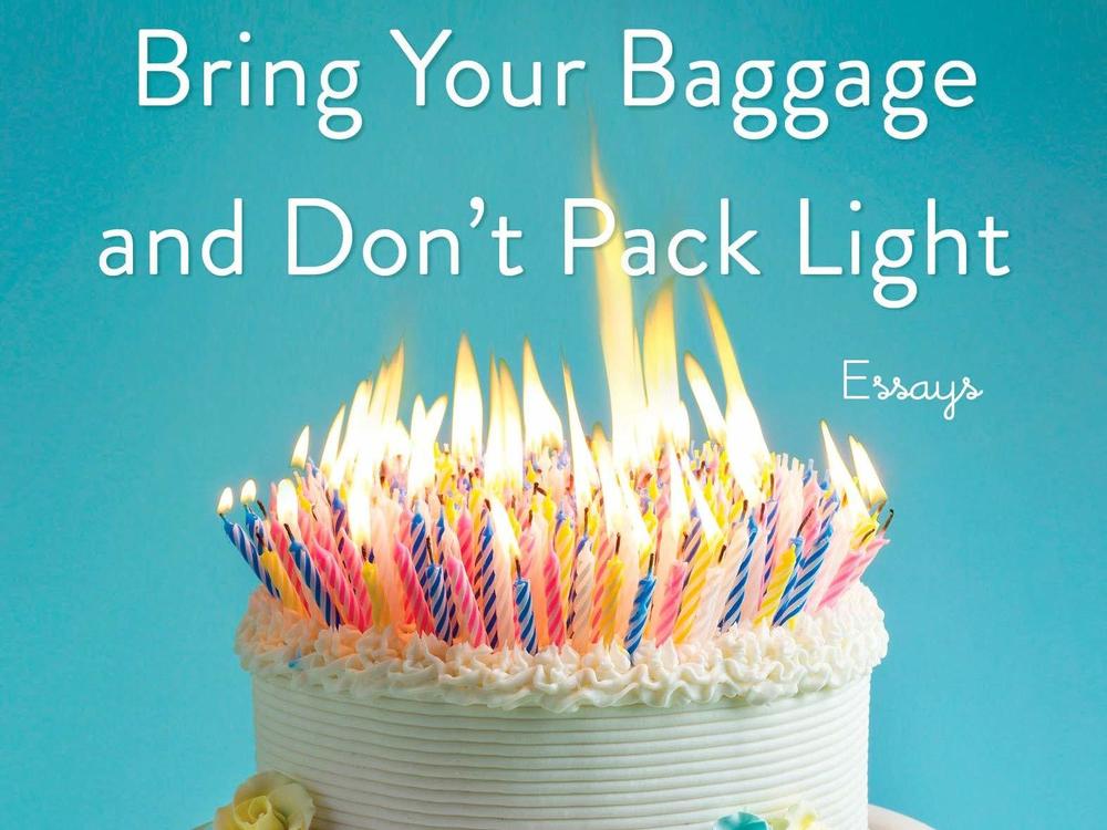 <em>Bring Your Baggage and Don't Pack Light: Essays,</em> Helen Ellis