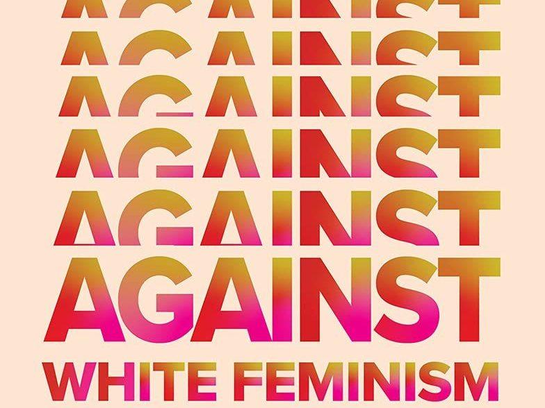 <em>Against White Feminism: Notes on Disruption</em>, Rafia Zakaria