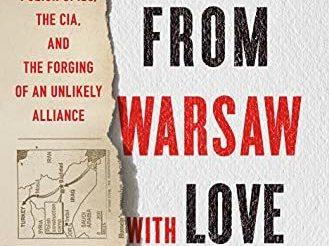 <em>From Warsaw with Love: Polish Spies, the CIA, and the Forging of an Unlikely Alliance,</em> by John Pomfret