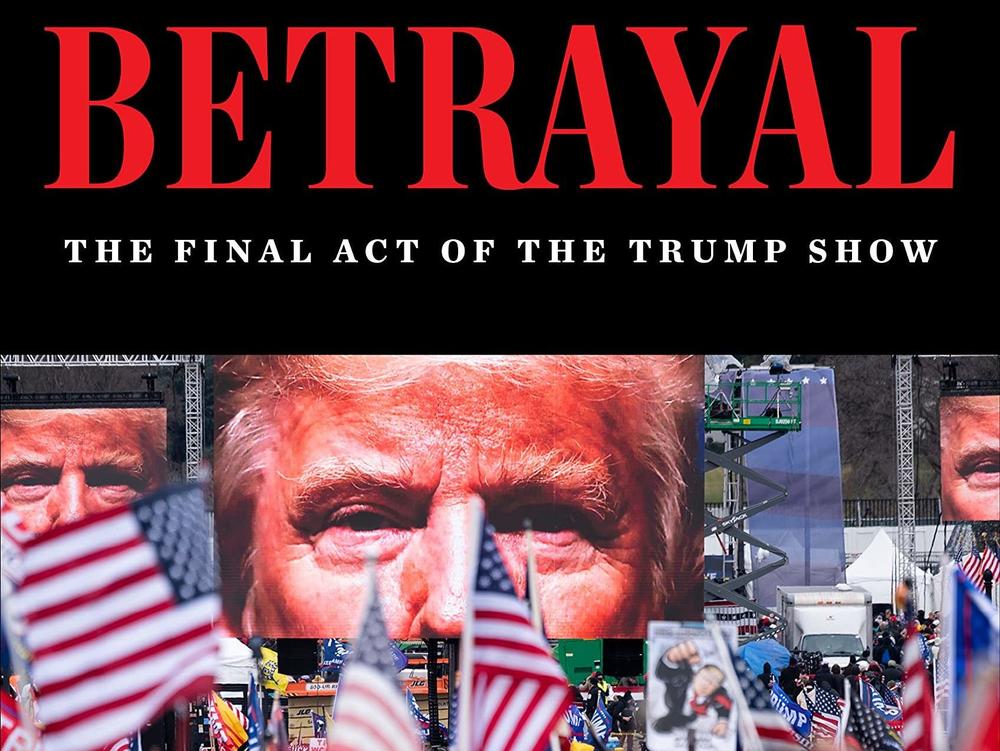 <em>Betrayal: The Final Act of the Trump Show,</em> by Jonathan Karl