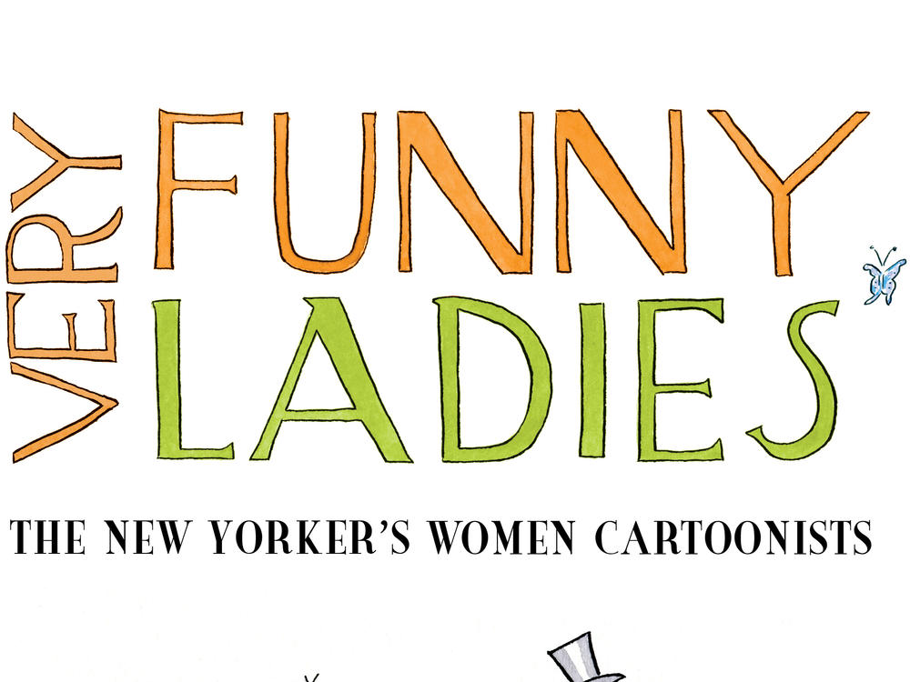 <em>Very Funny Ladies: The New Yorker's Women Cartoonists</em>, Liza Donnelly