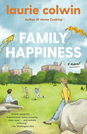 <em>Family Happiness</em> by Laurie Colwin.