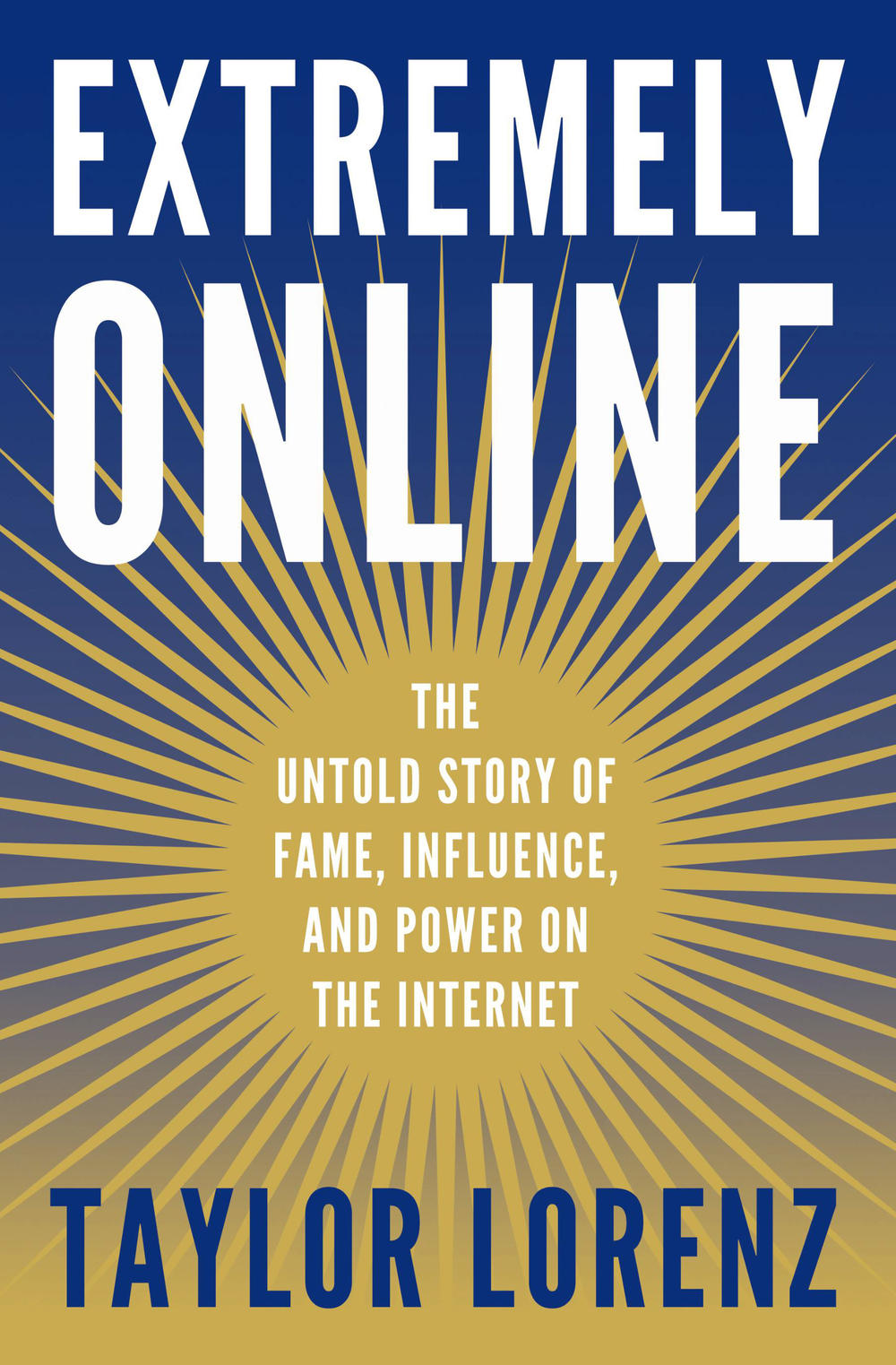 Extremely Online by Taylor Lorenz, out Oct. 3 2023