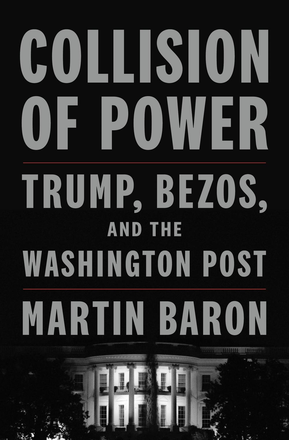 <em>Collision of Power</em>, by Marty Baron