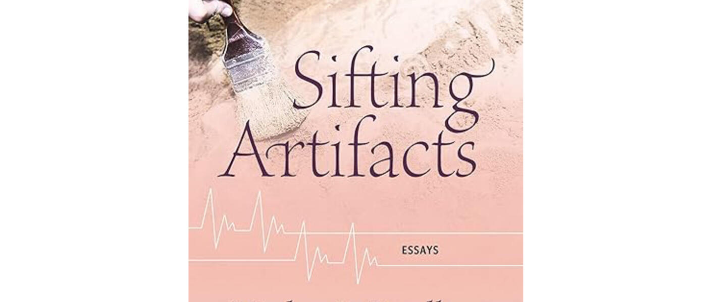 Sifting Artifacts: Essays by Kathy A. Bradley