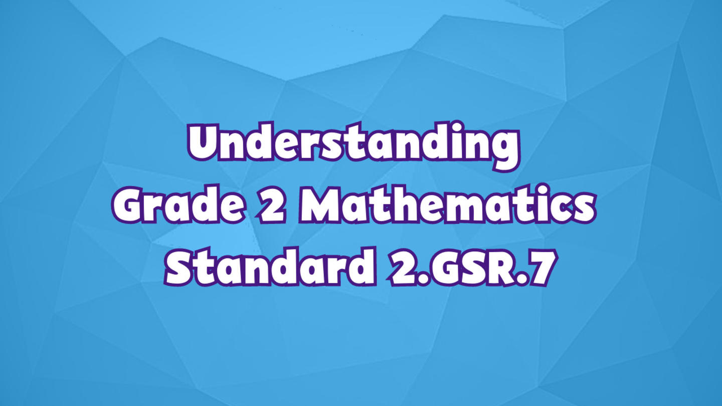 Understanding Grade 2 Mathematics Standard 2.GSR.7 | Georgia Public ...