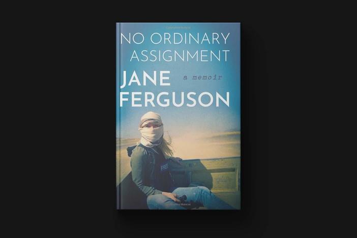 Jane Ferguson details career reporting in war zones in memoir 'No Ordinary Assignment'