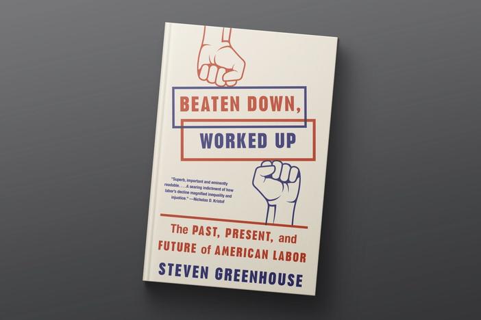 Author Steven Greenhouse answers your questions about ‘Beaten Down, Worked Up’