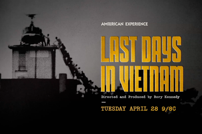 "Last Days in Vietnam" premieres April 28 at 9/8c on PBS American Experience. 