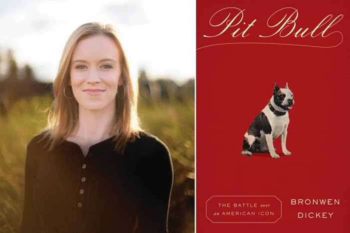 Bronwen Dickey, author of "Pit Bull: The Battle over an American Icon"