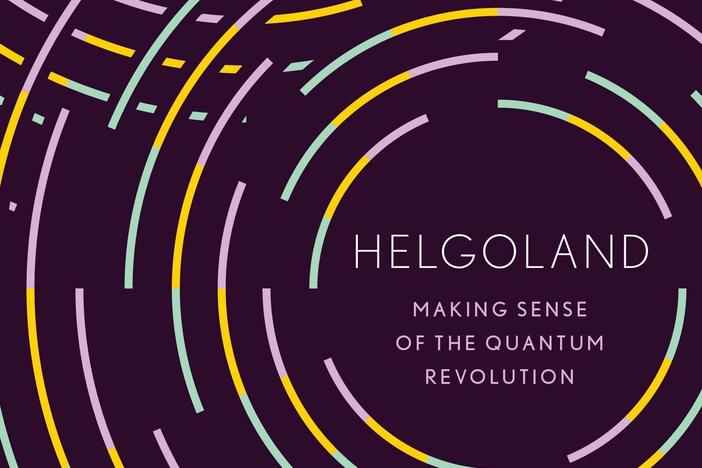 HELGOLAND: Making Sense of the Quantum Revolution